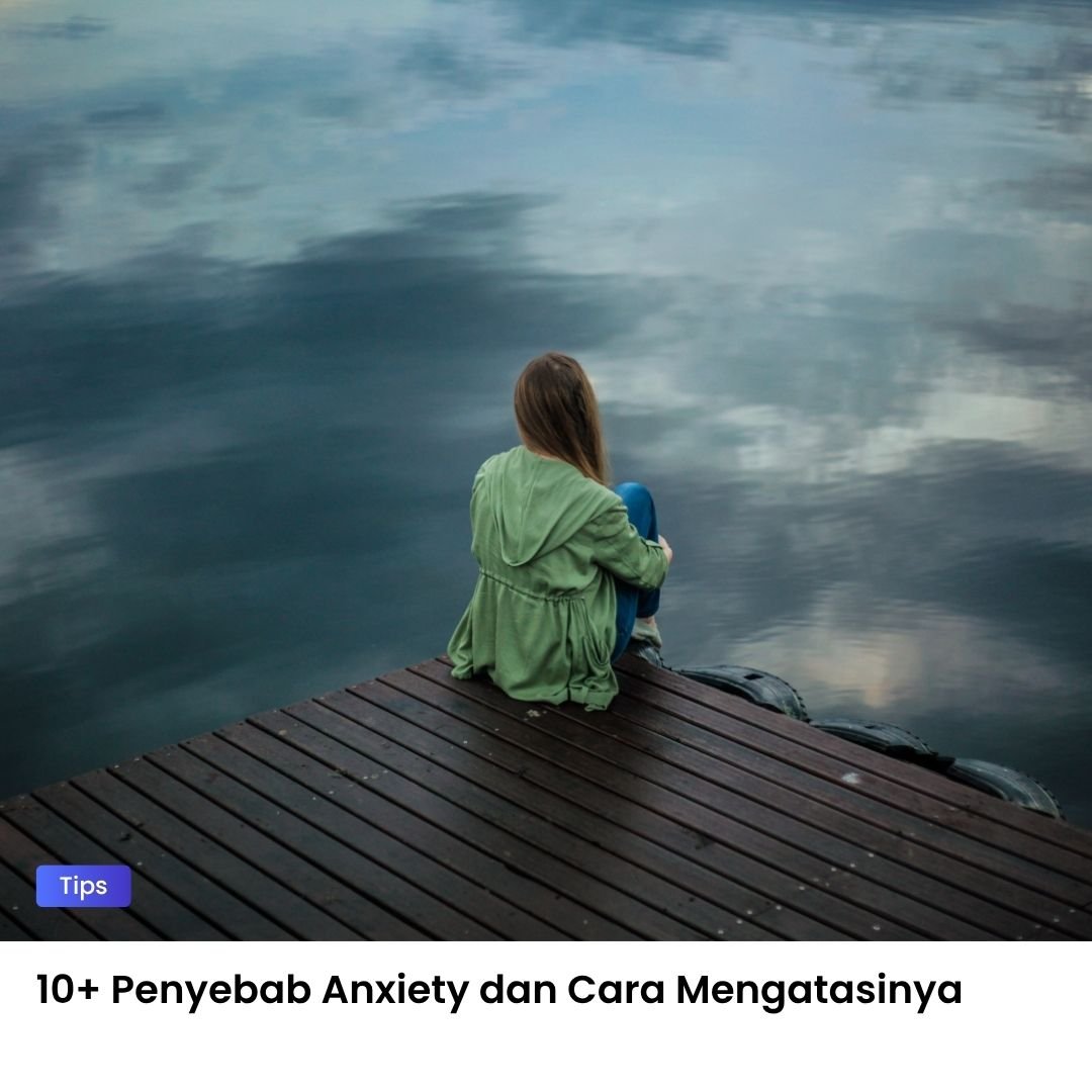Penyebab Anxiety dan Cara Mengatasinya