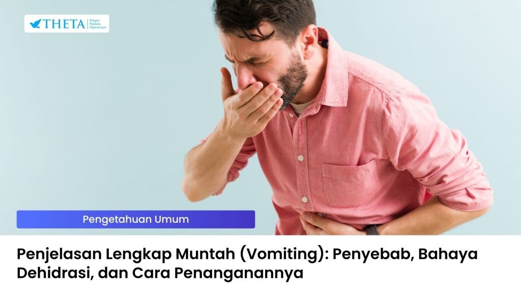 Penjelasan Lengkap Muntah (Vomiting)
