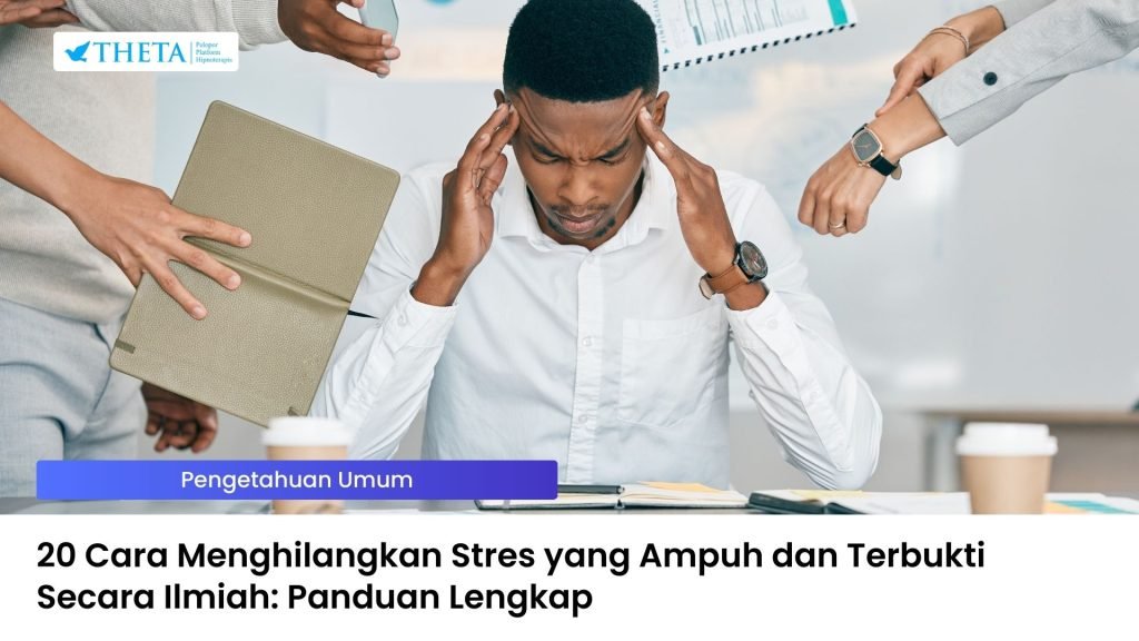 Cara Menghilangkan Stres yang Ampuh dan Terbukti Secara Ilmiah