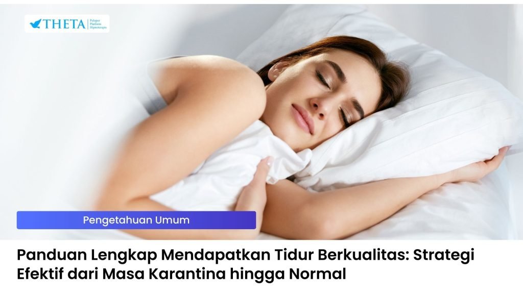 Panduan Lengkap Mendapatkan Tidur Berkualitas: Strategi Efektif dari Masa Karantina hingga Normal