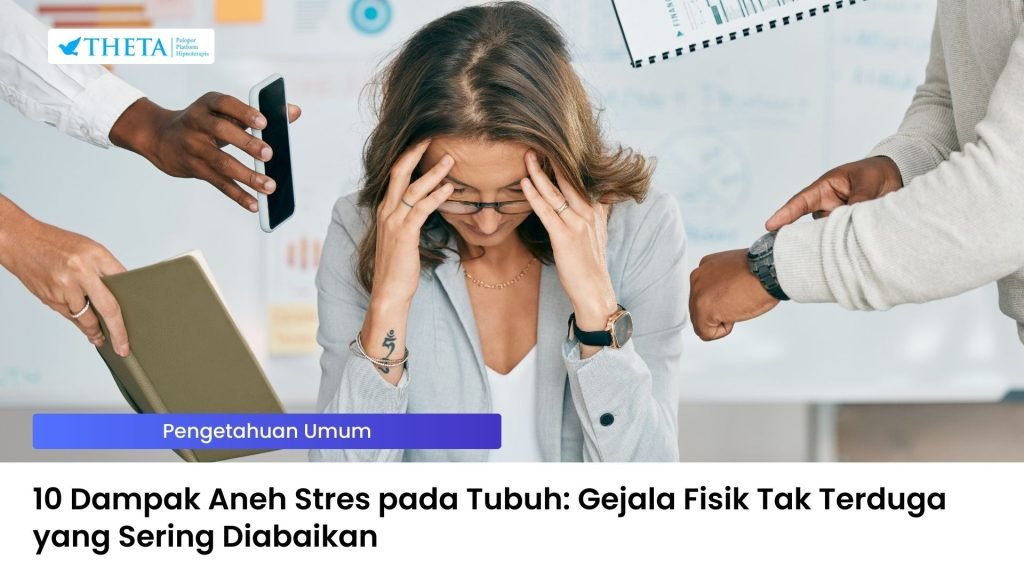 Dampak Aneh Stres pada Tubuh: Gejala Fisik Tak Terduga yang Sering Diabaikan