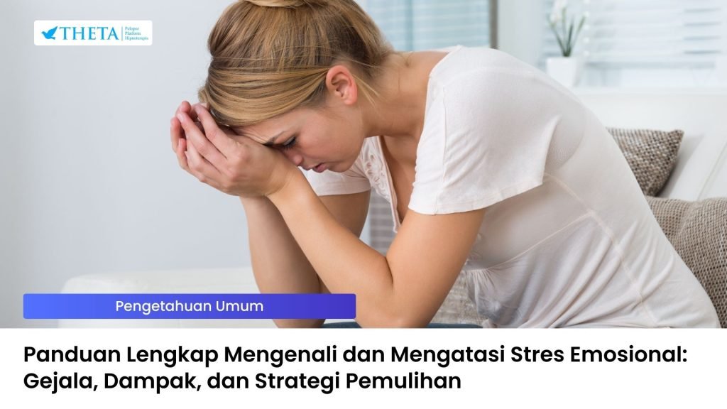 Panduan Lengkap Mengenali dan Mengatasi Stres Emosional
