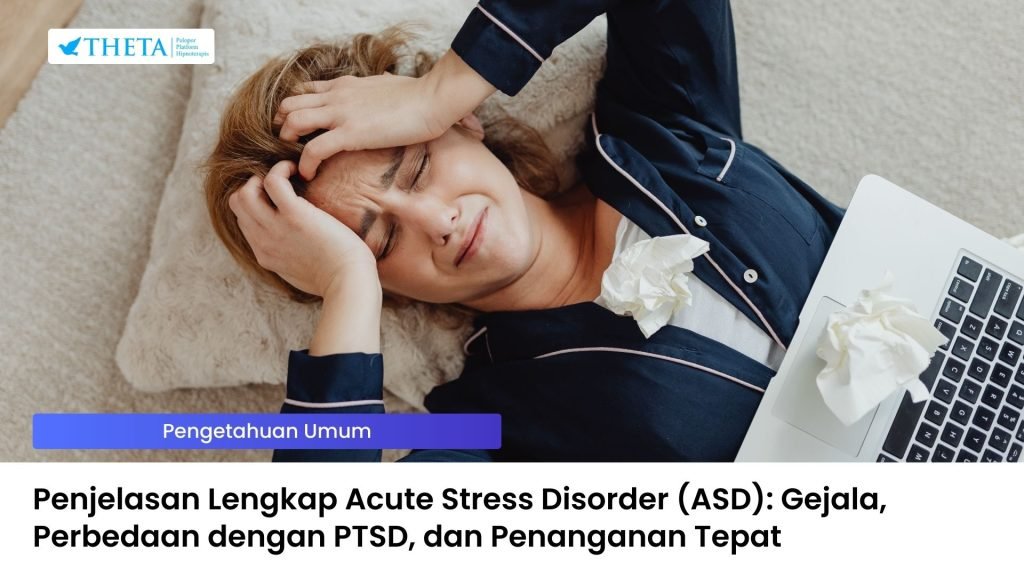Penjelasan Lengkap Acute Stress Disorder (ASD)